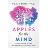 Apples for the Mind: Creating Emotional Balance, Peak Performance &
