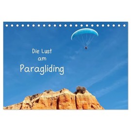 Die Lust am Paragliding (Tischkalender 2026 DIN A5 quer), CALVENDO Monatskalender: Dei Freiheit genießt man beim Paragliding (CALVENDO Sport)