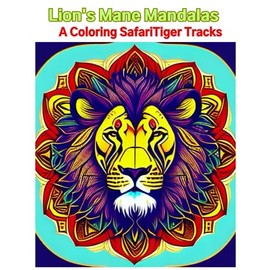 Lion's Mane Mandalas: A Coloring Safari: A Coloring Safari