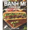 BANH MI COOKBOOK: BOOK 1, FOR BEGINNERS MADE EASY STEP