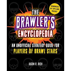 The Brawler's Encyclopedia: An Unofficial Strategy Guide for Players of Brawl Stars