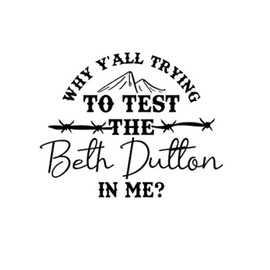 Trying to Test The Beth Dutton in Me Funny MKR Decal Vinyl Sticker |Cars Trucks Vans Walls Laptop|Black|5.5 x 4.4 in|MKR1656