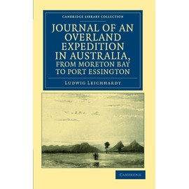 Cambridge Journal of an Overland Expedition in Australia, from Moreton Bay to Port Essington Book - Paperback - 10 November 2011: A Distance of Upwards of 3000 Miles, during the Years 1844–1845