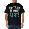 Funny Amputee Gifts - Contains Aftermarket Parts T-Shirt