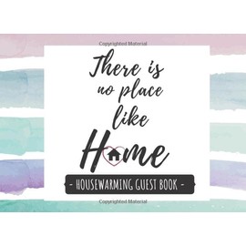 There Is No Place Like Home: Housewarming Guest Book – Perfect for housewarming parties, New Homeowners Gifts (100 pages 8,25” x 6” glossy paperback)