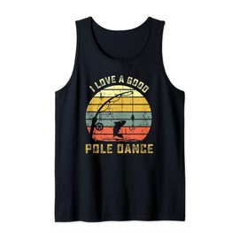 I Love A Good Pole Dance Pun Gag Gift Funny Fishing Tank Top