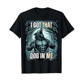 I Got That Dog in Me Wolf T-Shirt for Men Women