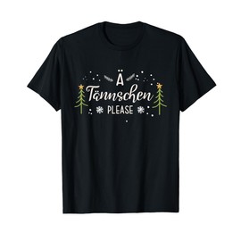 Ä Tännschen Please motif for funny Christmas outfit T-Shirt