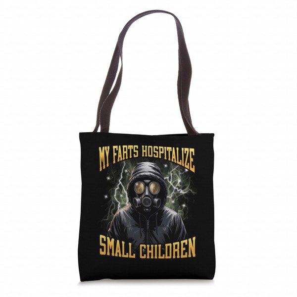 My Farts Hospitalize Small Children Funny Hard Meme Bootleg Tote