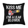 Kiss Me Im A Leaf Blower Autumn Throw Pillow