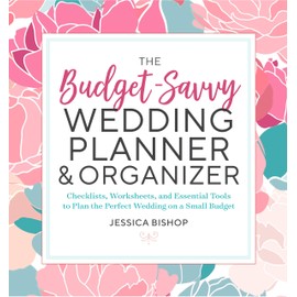 Temescal Press The Budget-Savvy Wedding Planner & Organizer: Checklists, Worksheets, and Essential Tools to Plan the Perfect Wedding on a Small Budget
