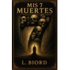 Mis 7 muertes (Spanish Edition)