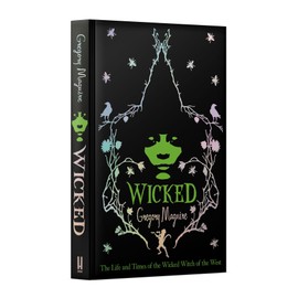 Wicked: the inspiration for the smash hit musical and the upcoming major motion picture