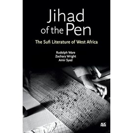 Jihad of the Pen: The Sufi Literature of West Africa