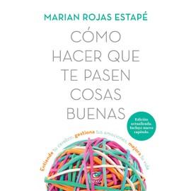 Cómo Hacer Que Te Pasen Cosas Buenas. Nueva Edición
