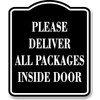 Please Deliver All Packages Inside Door BLACK Aluminum Composite Sign,