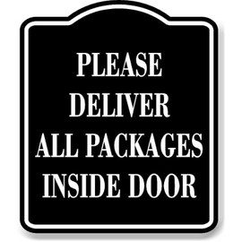 Please Deliver All Packages Inside Door BLACK Aluminum Composite Sign, 8.5"x10"