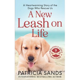 A New Leash on Life: A heartwarming story of the dogs who rescue us
