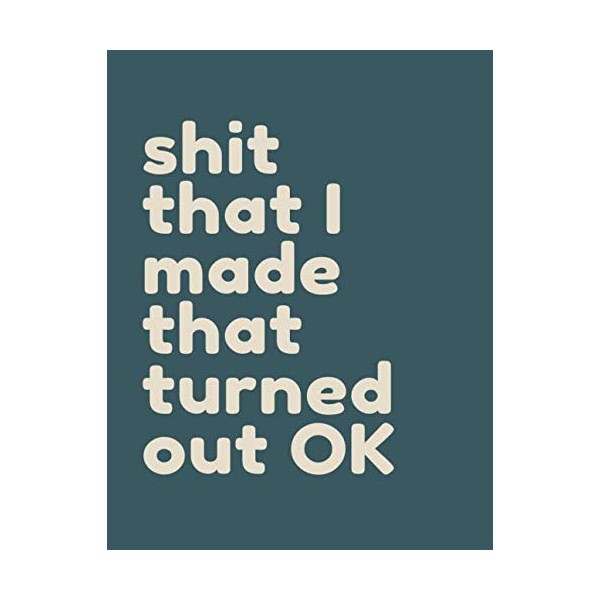 Shit that I made that turned out OK: 140 page
