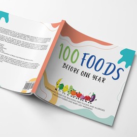 100 Foods Before One Year: A Journaling Guide for Tracking First Foods and Allergies Through Purées and Baby Led Weening