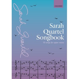 Sarah Quartel Songbook: 10 songs for upper voices