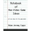 Notebook of New Video Game Ideas