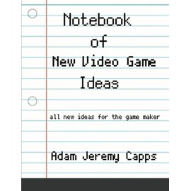 Notebook of New Video Game Ideas