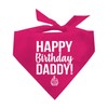 Happy Birthday Daddy! Dog Bandana (170, Hot Pink OS)