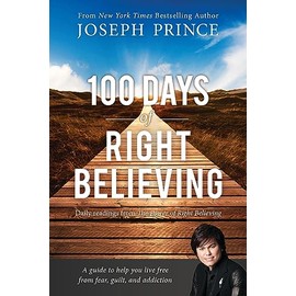100 Days of Right Believing: Daily Readings from the Power of Right Believing