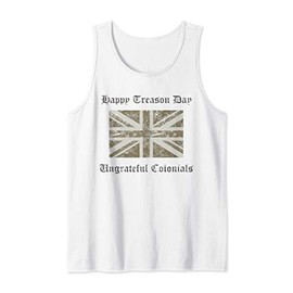 Happy Treason Day Ungrateful Colonials British Flag Gift Tank Top