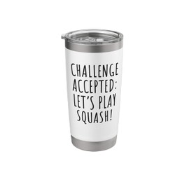 Funny Squash Quote Let's Play Squash Racket Sport Challenge Stainless Steel Insulated Tumbler