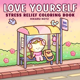 Love Yourself: Stress Relief Coloring Book for Adults and Teens