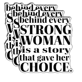 (3Pcs) Behind Every Strong Woman is a Story That Gave Her Choice Sticker – Decals for Journals, Laptops, Desks, Water Bottles – Motivational Stickers for Women Leaders, Funny Gifts 3"x2.8"