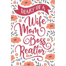Diary of a Wife Mom Boss Realtor: Lined Journal for Women Real Estate Agent
