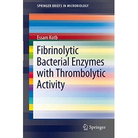 Fibrinolytic Bacterial Enzymes with Thrombolytic Activity