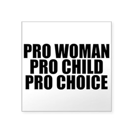 CafePress Pro Woman Child Choice Square Sticker 3 X 3 Square Bumper Sticker Car Decal