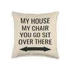 My House, My Chair, You Go Sit Over There Throw