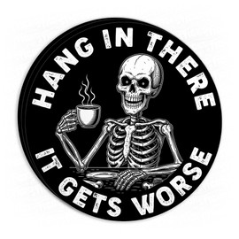 (3Pcs) Hang in There It Gets Worse Sticker Skeleton Funny Quote Meme Waterproof Vinyl Sticker Laptop, Water Bottles, Phone, Kindle Merchandise Decor Decal Gifts for Her Him 3 Inches