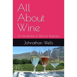 All About Wine: An Introduction to Wine for Beginners
