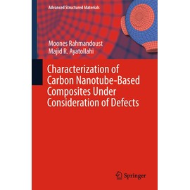 Characterization of Carbon Nanotube Based Composites under Consideration of Defects (Advanced Structured Materials, 39, Band 39)