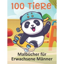 100 Tiere Malbücher für Erwachsene Männer: Malbuch mit 100 Tieren zum Ausmalen | Geschenk für Kinder & Erwachsene | Cooles Malbuch für Teenager | Kopiervorlage Lehrer | Bastelset Mädchen Jungen