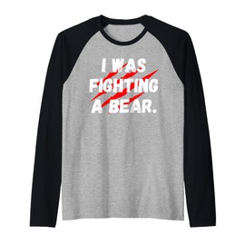 Funny I Was fighting A Bear Hiking and Camping Outdoors Raglan Baseball Tee