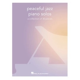 Peaceful Jazz Piano Solos.: A Collection of 30 Pieces