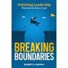 Breaking Boundaries: Unlocking Leadership Potential at Every Level