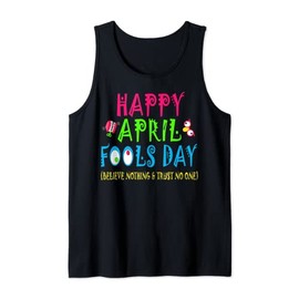 Happy April Fool's Day Shirt April 1st Joke Pranks Funny Tank Top