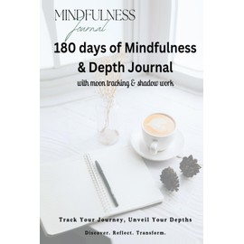 180 days of Mindfulness & Depth Journal: With Moon Tracking & Shadow Work