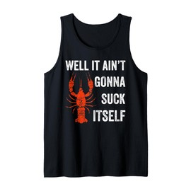Well It Ain't Gonna Suck Itself Crawfish Mardi Gras Gift Tank Top
