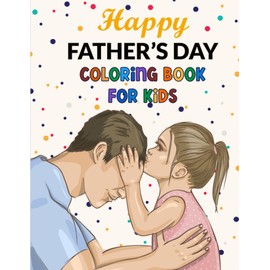 Happy Father´s day Coloring Book For Kids: cute & unique Happy Father´s day coloring book. Great Gift for Boys & Girls, kids ages 4 to 12.