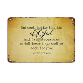 Vintage Tin Sign Bible Verse but Seek Ye First The Kingdom or God and His Righteousness and All These Things Shall Be Added Unto You Aluminum Metal Plaque 8x12in for Home Tabletop Cabinets Wall Decor