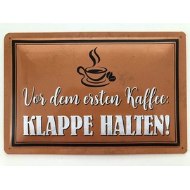 Metal Sign 20 x 30 cm Vor dem ersten Kaffee Klappe halten Saying Sayings Tin Sign